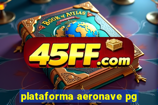 plataforma aeronave pg